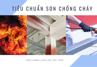 Tiêu chuẩn sơn chống cháy cho kết cấu thép: Những điều cần biết