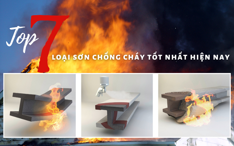 top 7 loai son chong chay tot nhat hien nay